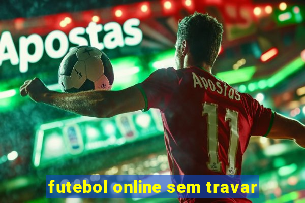 futebol online sem travar